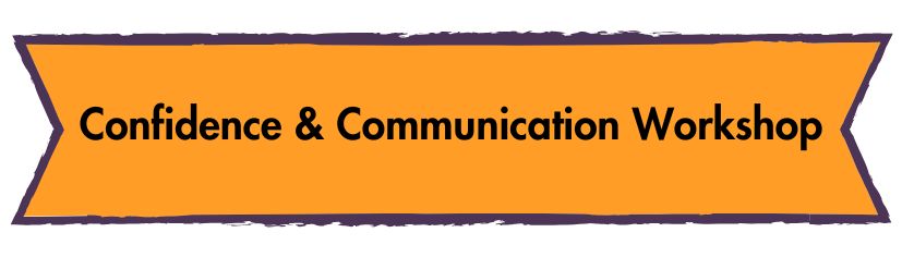 Confidence & Communication Workshop